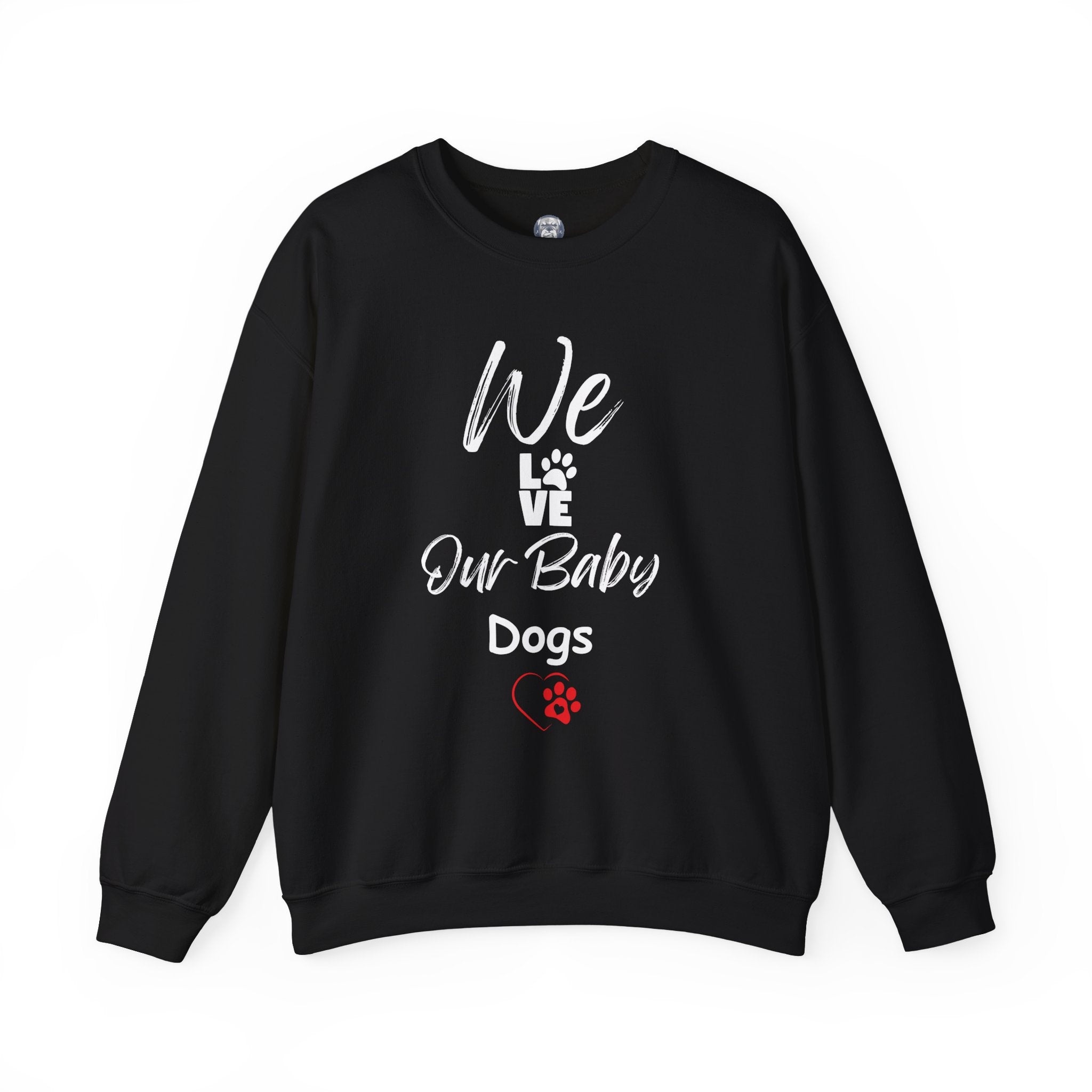 "We Love Our Baby Dogs" Crew Neck Sweatshirt