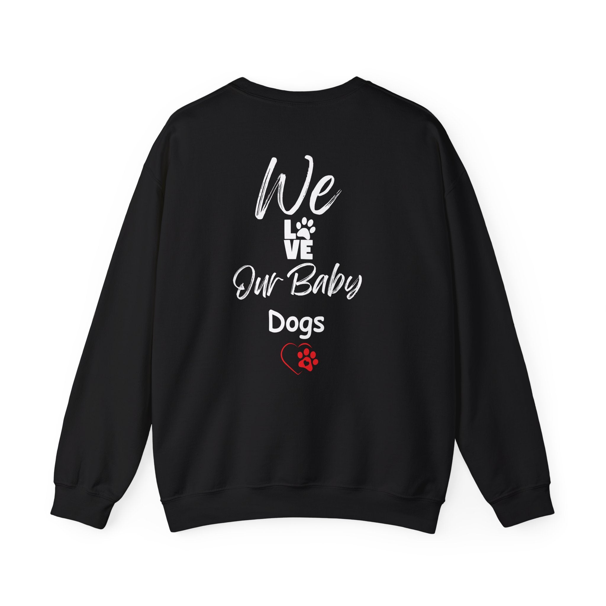 "We Love Our Baby Dogs" Crew Neck Sweatshirt