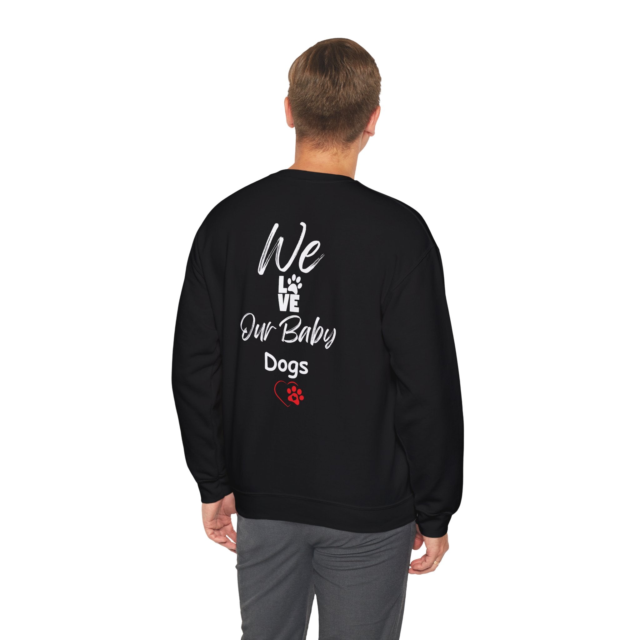"We Love Our Baby Dogs" Crew Neck Sweatshirt
