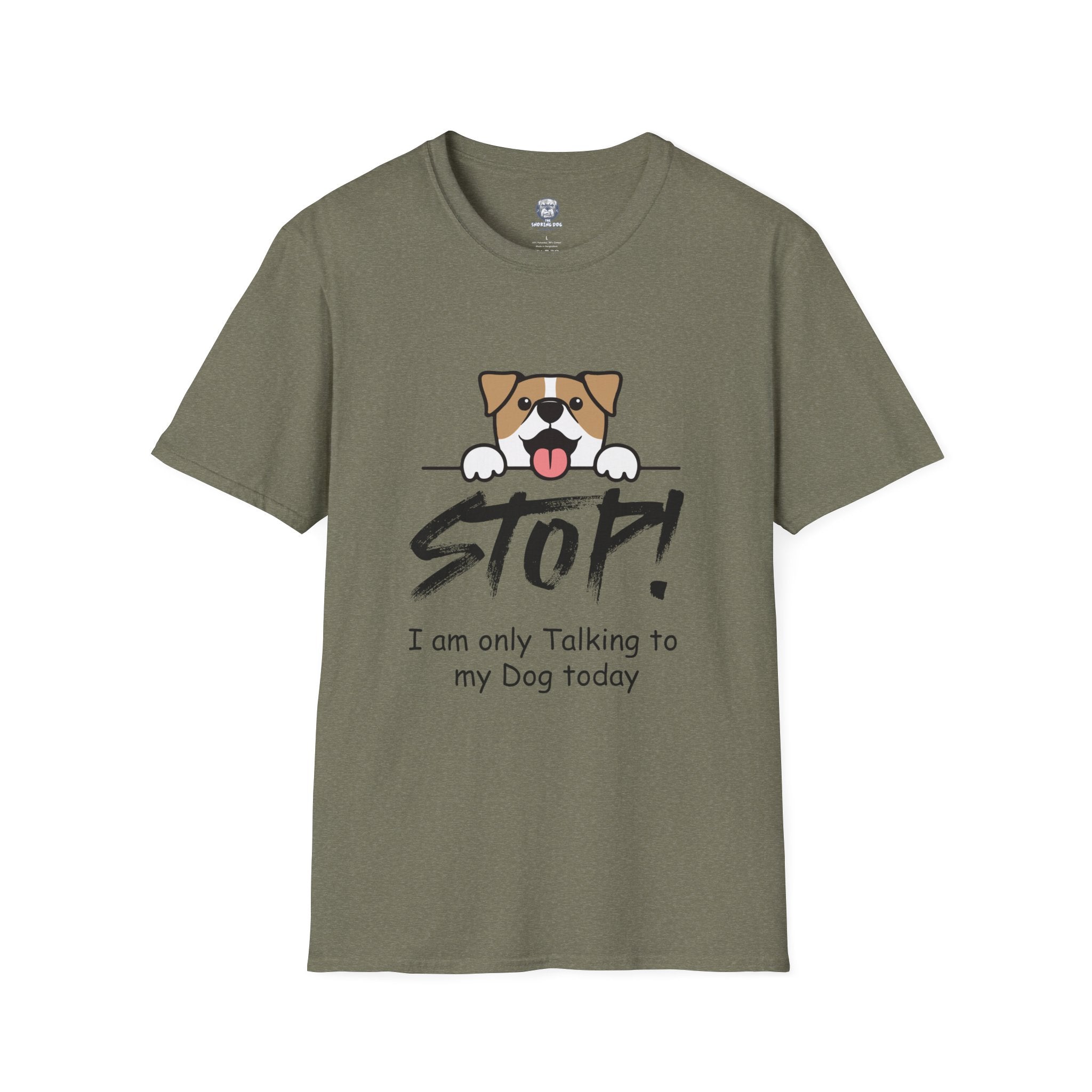 "Stop! I'm Only Talking To My Dog Today" Tee Shirt