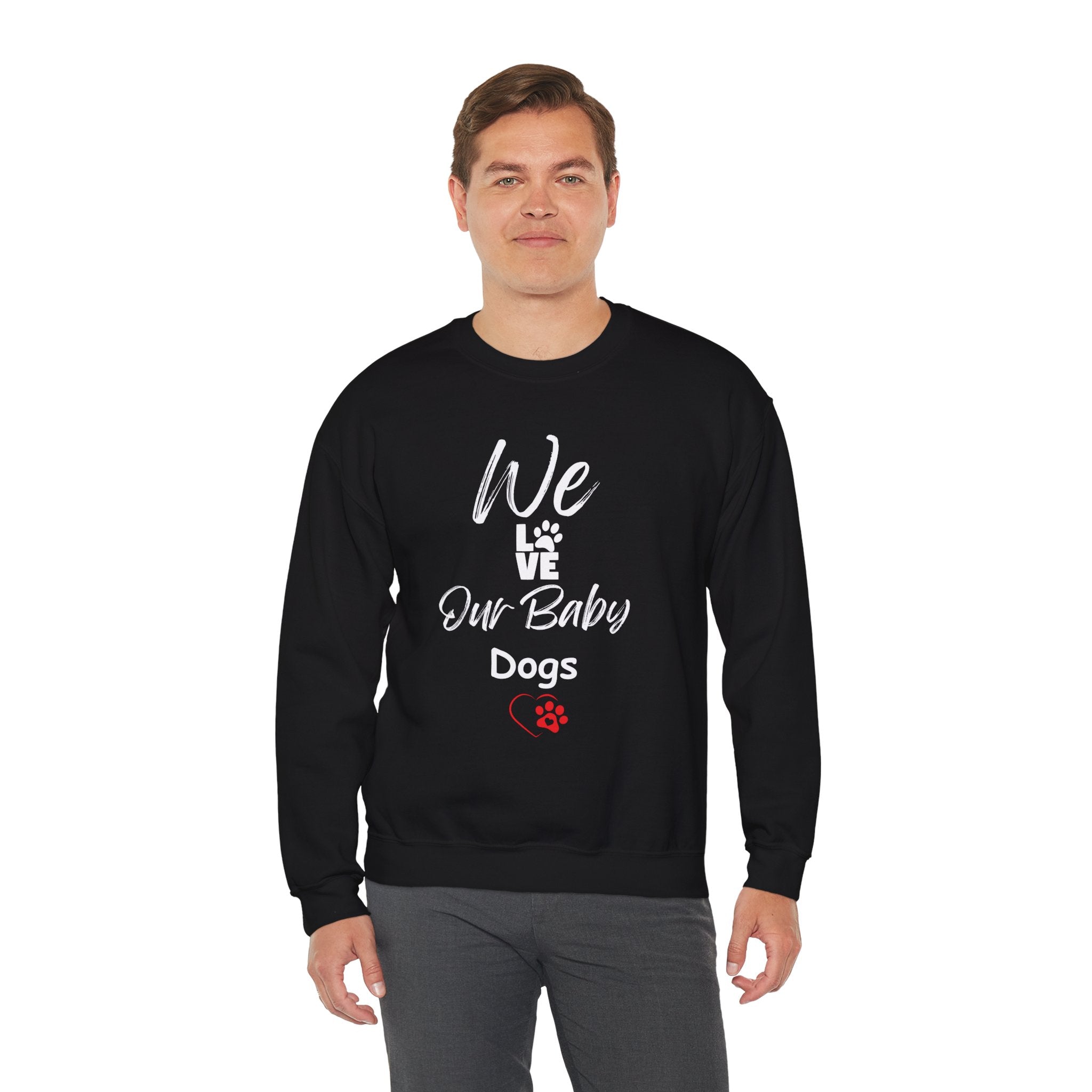"We Love Our Baby Dogs" Crew Neck Sweatshirt