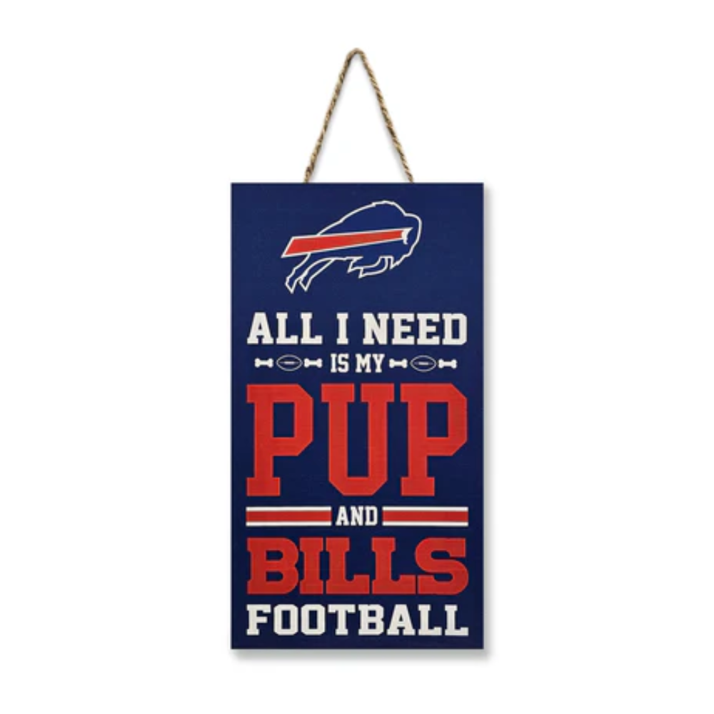 Buffalo Bills “All I Need is My Pup and Football” Sign